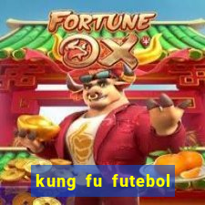 kung fu futebol clube dublado online